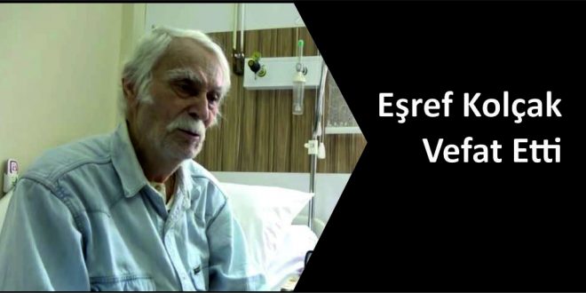 Eşref Kolçak Vefat Etti