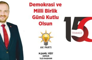 AK Parti'Gemlik İlçe Başkanı M.Şamil Yiğit’den 15 Temmuz açıklaması