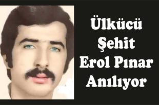 Ülkücü Şehit Erol Pınar Anılıyor