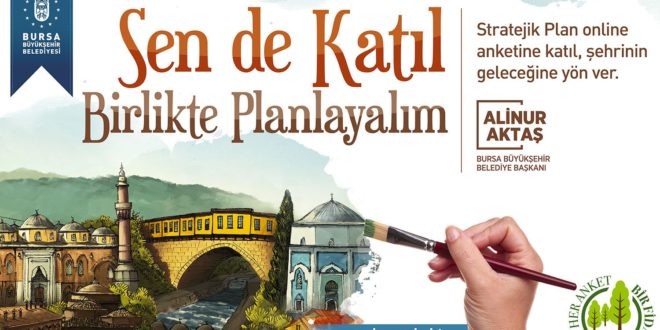 Şehrin geleceği Bursalılarla belirleniyor 