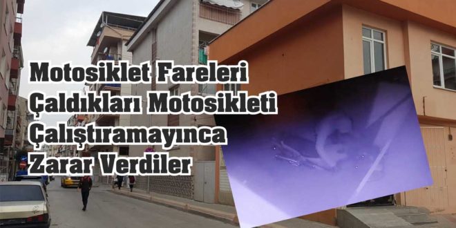 MOTOSİKLET FARELERİ ÇALDIKLARI MOTOSİKLETİ ÇALIŞTIRAMAYINCA ZARAR VERDİLER
