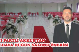 İYİ Partili Akkuş'tan Bedava Düğün Salonu Önergesi