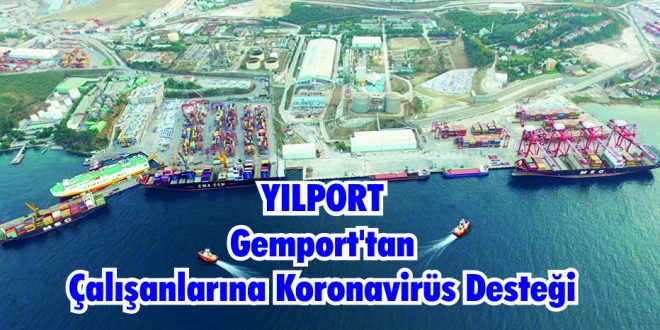 YILPORT Gemport’tan Çalışanlarına Koronavirüs Desteği