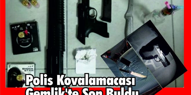 Polis Kovalamacası Gemlik'te Son Buldu