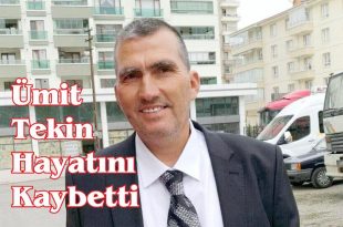 Ümit Tekin yaşam mücadelesini kaybetti...