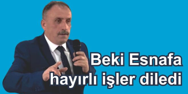 Beki Esnafa Hayırlı İşler Diledi