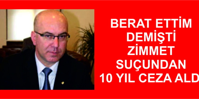 Berat Ettim Demişti, 10 Yıl Ceza Aldı