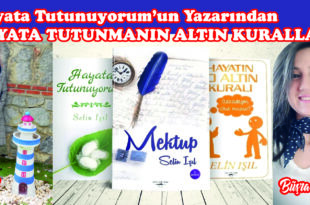 Hayata Tutunuyorum’un Yazarından HAYATA TUTUNMANIN ALTIN KURALLARI...