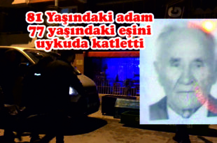 Gemlik’te Cinayet, yaşlı adam 77 yaşındaki eşini öldürdü…