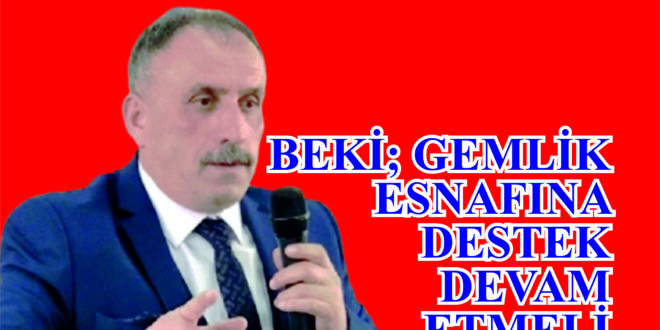    Beki; "Esnaf'a Desteğin Devam Etmesi Lazım"