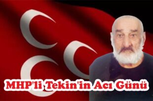 MHP'li Tekin'in Acı Günü