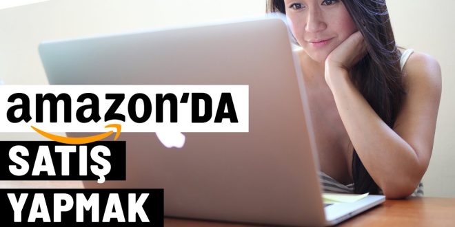 Amazonda Satış Yapmak