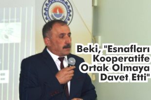 Beki, "Esnafları Kooperatife Ortak Olmaya Davet Etti"