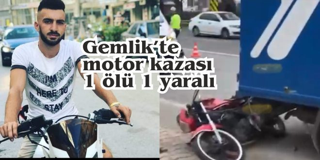 Gemlik’te motor kazası 1 ölü 1 yaralı