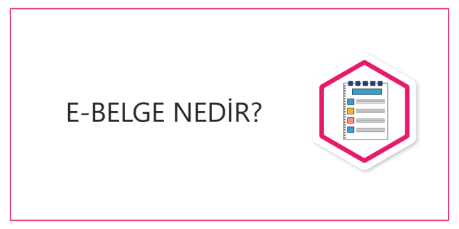 E-Belge Nedir, Nasıl Düzenlenir?