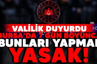 Bursa'da terör alarmı! 7 gün boyunca bunları yapmak yasak..