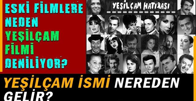Eski Türk Filmlerine Neden Yeşilçam Denir?