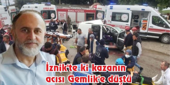 İznik’te ki kazanın acısı Gemlik’e düştü