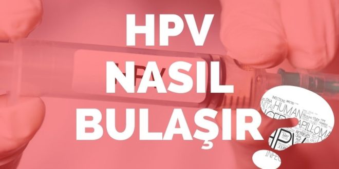 HPV'nin Nedenleri ve Bulaş Yolları