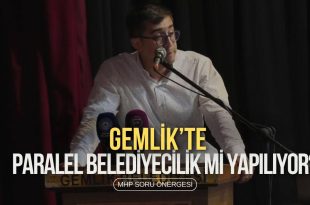 MHP ‘’GEMLİK’TE PARALEL BELEDİYECİLİK Mİ YAPILIYOR?’’