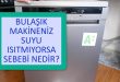 Bulaşık Makinesi Suyunu Isıtmıyor
