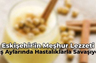 Kışın hastalıklardan koruyacak tarif Eskişehir’den çıkıyor: O meşhur lezzete dikkat!