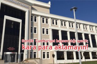 Gemlik Cumhuriyet başsavcılığı uyardı; kara para aklamayın!