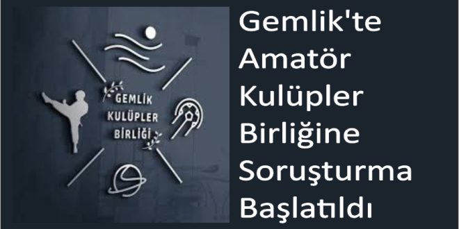 Gemlik’te Amatör Kulüpler Paylaşımlarına Soruşturma Başlatıldı